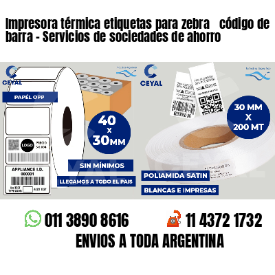 Impresora térmica etiquetas para zebra  código de barra - Servicios de sociedades de ahorro